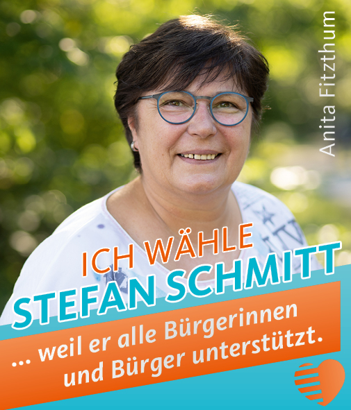 Anita Fitzthum - Ich wähle Stefan Schmitt, weil er alle Bürgerinnen und Bürger unterstützt.