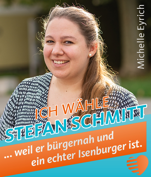 Michelle Eyrich - Ich wähle Stefan Schmitt, weil er bürgernah und ein echter Isenburger ist.